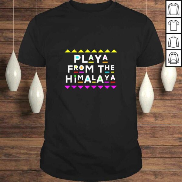 Playa from the Himalaya Shirt 90s Style TShirt Gift