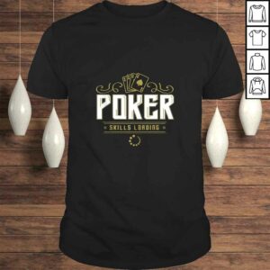 Poker Skills Loading Funny Saying Ace Cards Shirt Poker Skills Loading Funny Saying Ace Cards Shirt