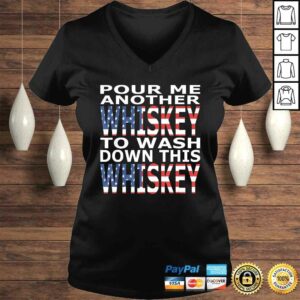 Pour Me Another Whiskey To Wash Down This Whiskey TShirt 2