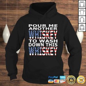 Pour Me Another Whiskey To Wash Down This Whiskey TShirt 4