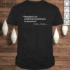 Prejudice is an emotional commitment to ignorance Shirt