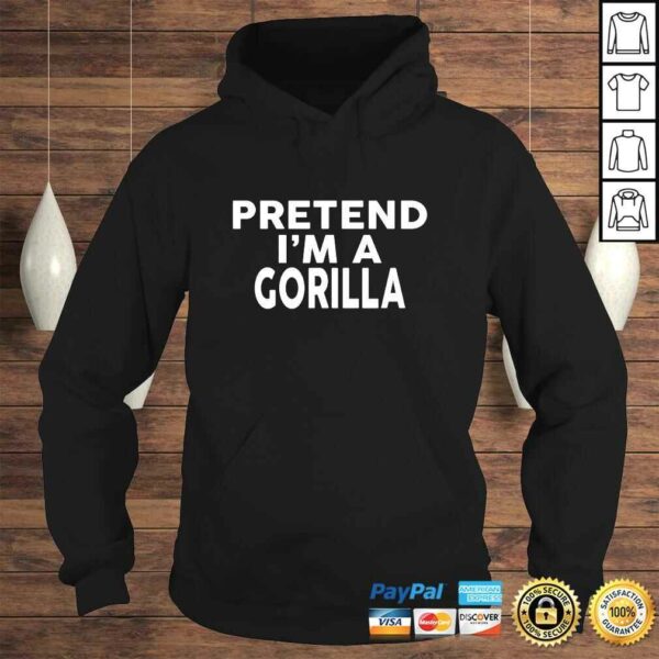 Pretend Im A GORILLA Shirt Halloween Costume Shirt