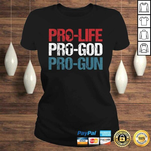 Pro Life Pro God Pro Gun Shirt USA Patriot Birthday Gift Top