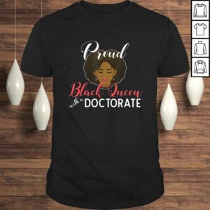 Proud Black Queen PhD Doctorate Degree Graduation Gift TShirt Proud Black Queen PhD Doctorate Degree Graduation Gift TShirt