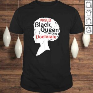 Proud Black Queen Shirt PhD Graduation Gift Afro Doctorate Shirt Proud Black Queen Shirt PhD Graduation Gift Afro Doctorate Shirt