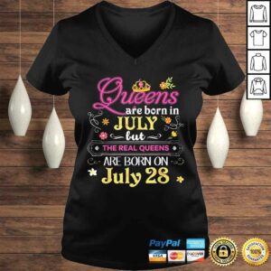 Queens Are Born In July But The Real On 28 Shirt 28th 2