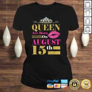 Queens Are Born on August 15th Birthday TShirt 2 Queens Are Born on August 15th Birthday TShirt 3