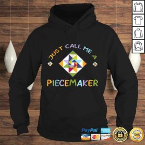 Quilting Shirt - Just Call Me A Piecemaker Quilter Gift Tee 3 Quilting Shirt Just Call Me A Piecemaker Quilter Gift Tee 4