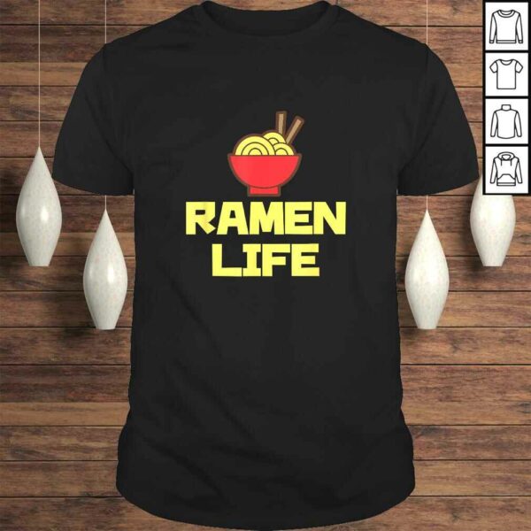 Ramen Life Shirt Featuring Tasty Japanese Noodle Bowl