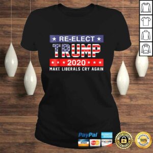 ReElect Trump 2020 Shirt Make Liberals Cry Again Shirt 2 ReElect Trump 2020 Shirt Make Liberals Cry Again Shirt 3