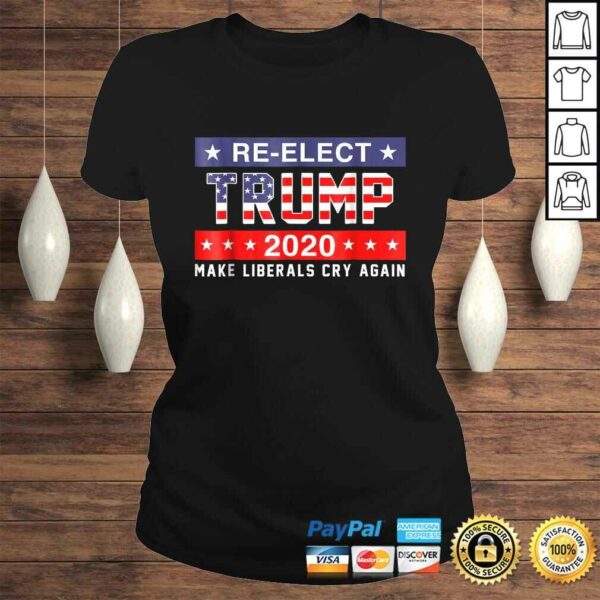 ReElect Trump 2020 Shirt Make Liberals Cry Again Shirt