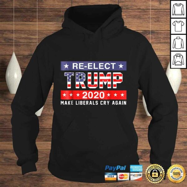 ReElect Trump 2020 Shirt Make Liberals Cry Again Shirt