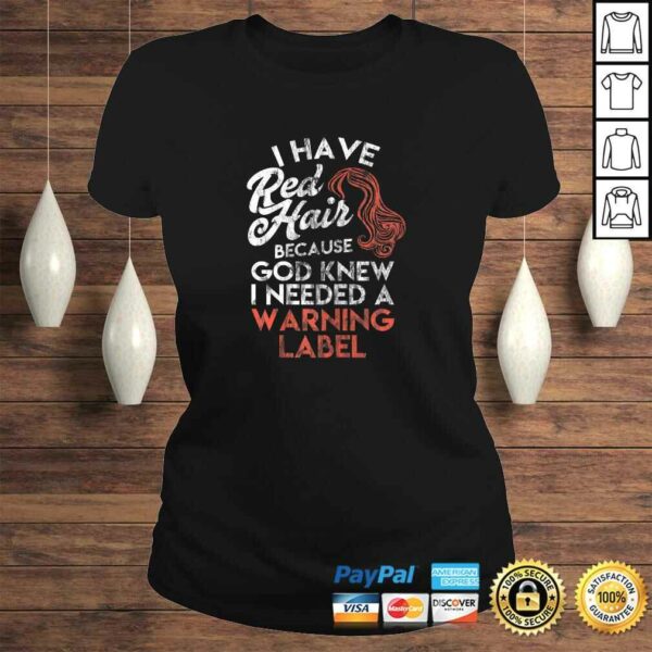 Redhead Shirt I Have Red Hair because God Knew Tee