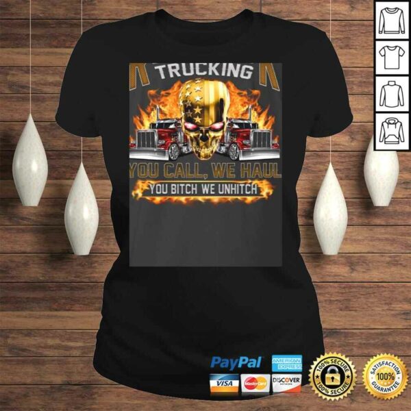 Redneck Trucking You Call We Haul You Bitch We Hitch Print On Back Shirt – Trucking Shirt for Men