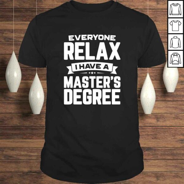 Relax I Have A Master’s Degree Graduation 2019 Shirt