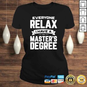 Relax I Have A Master's Degree Graduation 2019 Shirt 2 Relax I Have A Masters Degree Graduation 2019 Shirt 3
