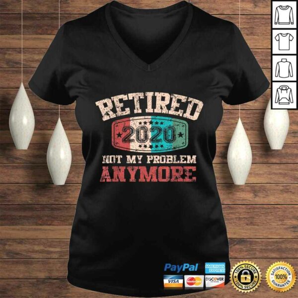 Retired 2020 Not My Problem Anymore Vintage Retirement Shirt