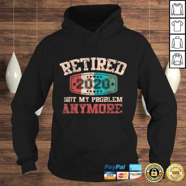 Retired 2020 Not My Problem Anymore Vintage Retirement Shirt