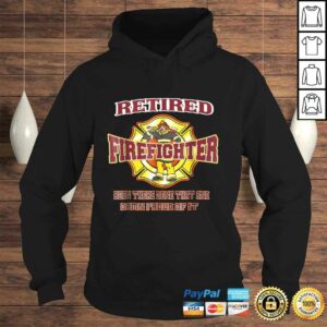 Retired Firefighter Gift For Fireman Fire Fighter Shirt 4