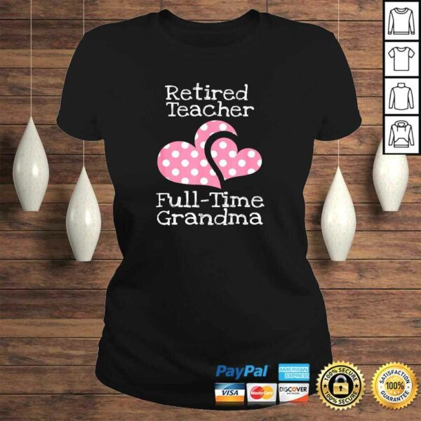 Retired Teacher Full-Time Grandma Teachers Retirement TShirt