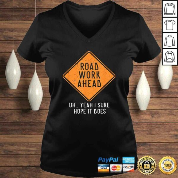 Road Work Ahead Street Sign Funny Sarcastic Distressed TShirt