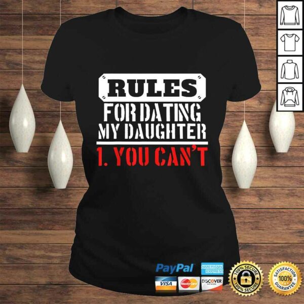 Rules For Dating My Daughter Shirt You Cant Dad TShirt