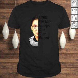 Ruth Bader Ginsburg Fight For The Things You Care About 1