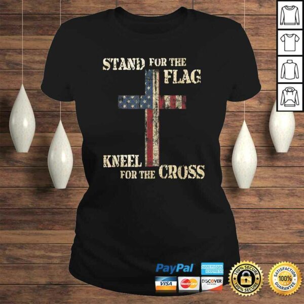 STAND FOR THE FLAG KNEEL FOR THE CROSS  Faith US Patriotic Tee Shirt