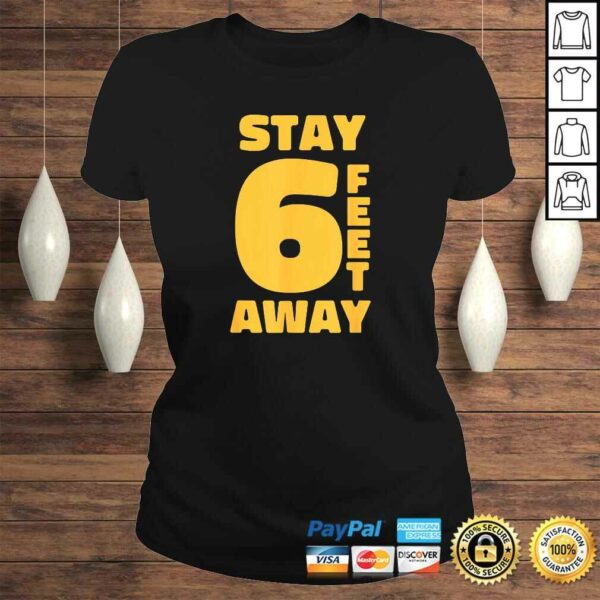 STAY 6 FEET AWAY FT Social Distancing Antisocial T-shirt