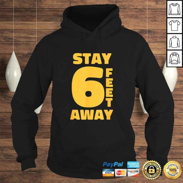 STAY 6 FEET AWAY FT Social Distancing Antisocial T-shirt