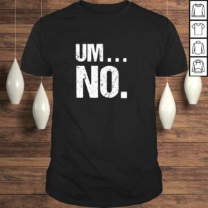 Sarcastic Um No Joke Novelty Hoodie for Snarky Sassy Teens Sarcastic Um No Joke Novelty Hoodie for Snarky Sassy Teens