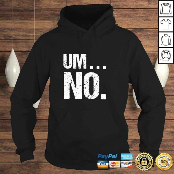 Sarcastic Um No Joke Novelty Hoodie for Snarky Sassy Teens