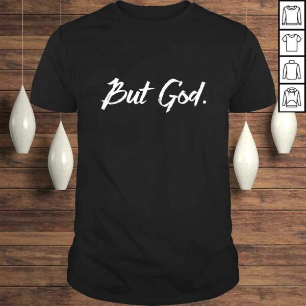 Sashi’s But God. TShirt