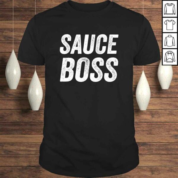 Sauce Boss Chef BBQ Cook Food Humorous Tee Shirt