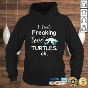 Sea Turtle Shirt I Just Freaking Love Turtles Shirt 3 Sea Turtle Shirt I Just Freaking Love Turtles Shirt 4