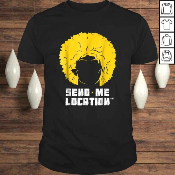 Send Me Location Papakha HaGift TShirt