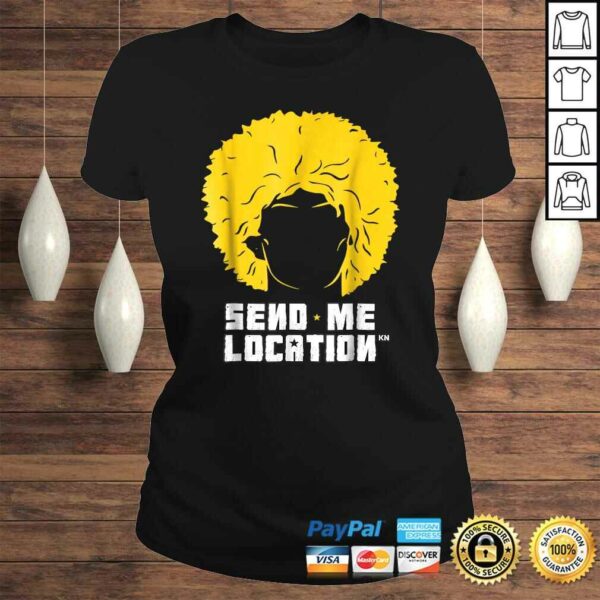 Send Me Location Papakha HaGift TShirt