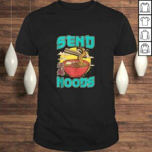 Send Noods Ramen Japanese Noodles Pho Bowl Anime Gag Gift Tee Shirt Send Noods Ramen Japanese Noodles Pho Bowl Anime Gag Gift Tee Shirt