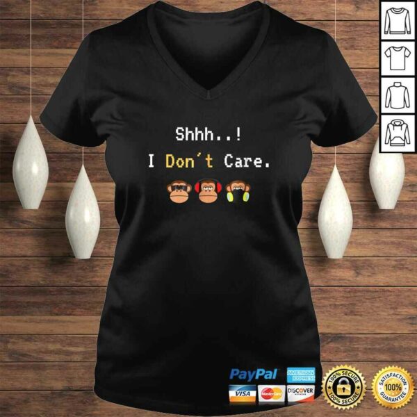 Shhh No One Cares Shirt I Don’t Care Funny Sarcastic