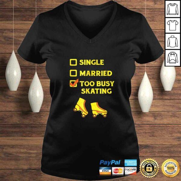 Single Married Too Busy Roller Skating Roller Skates Tee Shirt