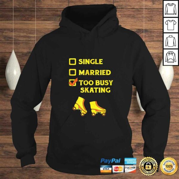 Single Married Too Busy Roller Skating Roller Skates Tee Shirt