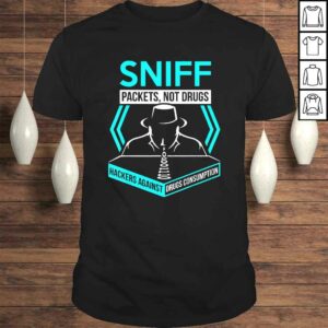 Sniff Packets Not Drugs Hackers Against Drugs Coding TShirt Sniff Packets Not Drugs Hackers Against Drugs Coding TShirt