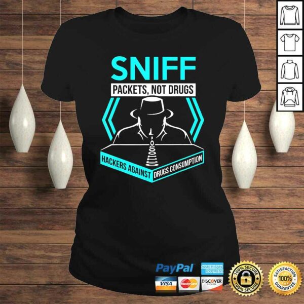 Sniff Packets Not Drugs Hackers Against Drugs Coding TShirt