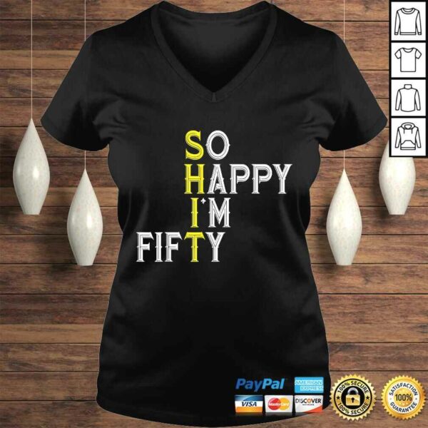 So Happy I’m Fifty 50 Year Old Bday Funny 50th Birthday T-shirt