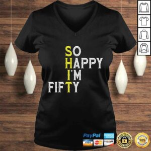So Happy I’m Fifty 50 Year Old Bday Funny 50th Birthday TShirt