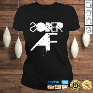 Sober AF Funny Shirt - Sobriety Gifts 2 Sober AF Funny Shirt Sobriety Gifts 3