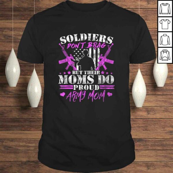 Soldiers Don’t Brag But Moms Do – Proud Army Mom Mother TShirt