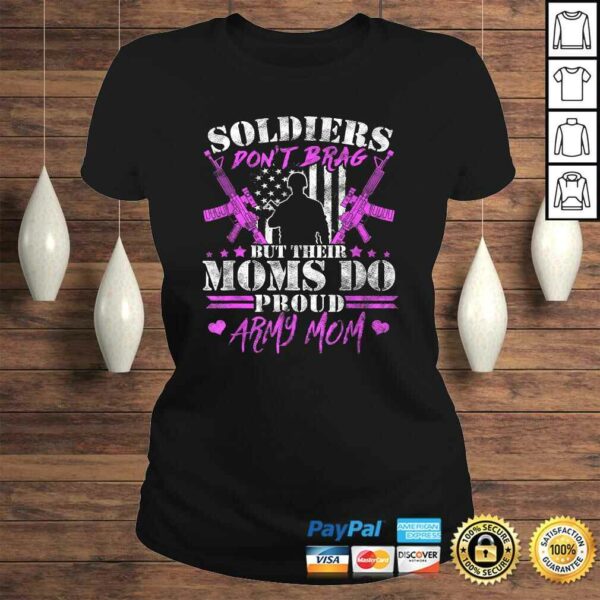 Soldiers Don’t Brag But Moms Do – Proud Army Mom Mother TShirt