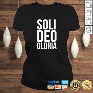 Soli Deo Gloria For the Glory of God Alone Latin TShirt 2 Soli Deo Gloria For the Glory of God Alone Latin TShirt 3