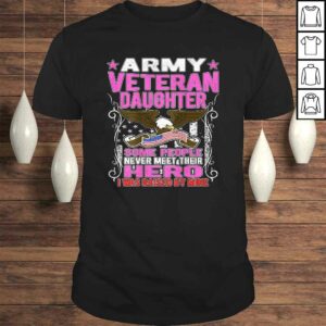 Some Never Meet Their Hero Army Veteran Daughter Shirt Some Never Meet Their Hero Army Veteran Daughter Shirt